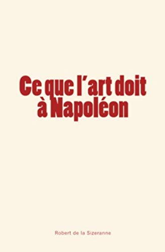 Imagen de archivo de Ce que l'art doit  Napolon (French Edition) a la venta por Lucky's Textbooks