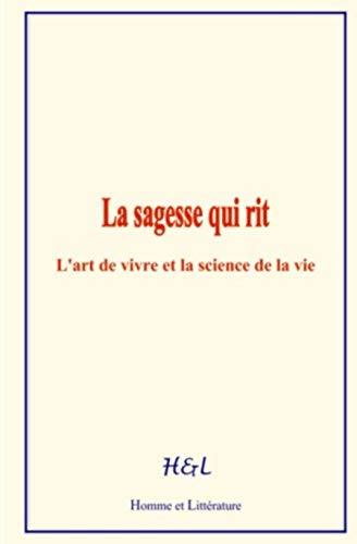 Imagen de archivo de La sagesse qui rit: L?art de vivre et la science de la vie (French Edition) a la venta por Lucky's Textbooks