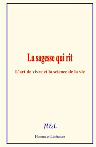 Stock image for La sagesse qui rit: L?art de vivre et la science de la vie (French Edition) for sale by Lucky's Textbooks