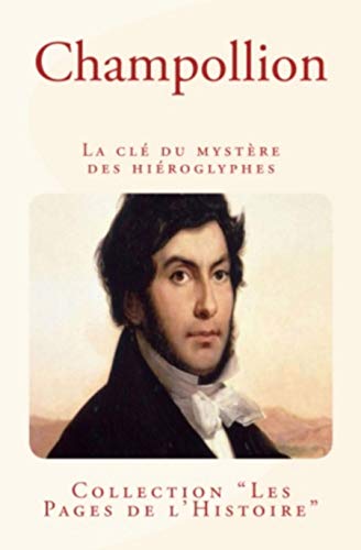 Beispielbild fr Champollion: La cl du mystre des hiroglyphes (French Edition) zum Verkauf von Books Unplugged