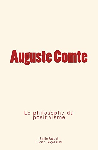 Stock image for Auguste Comte: le philosophe du positivisme (French Edition) for sale by GF Books, Inc.