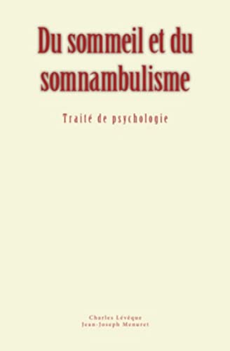 Imagen de archivo de Du sommeil et du somnambulisme: Trait de psychologie a la venta por medimops