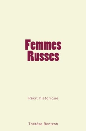 Stock image for Femmes Russes: Rcit historique (French Edition) for sale by Lucky's Textbooks