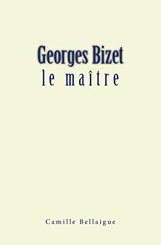Stock image for Georges Bizet: le matre (French Edition) for sale by Lucky's Textbooks