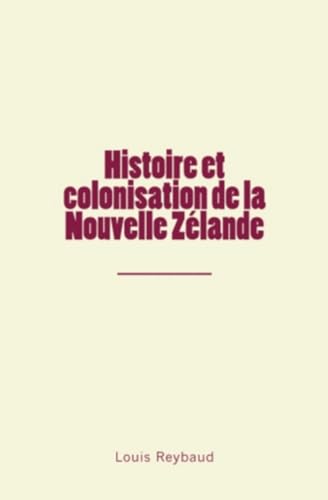 Beispielbild fr Histoire et colonisation de la Nouvelle Zlande (French Edition) zum Verkauf von GF Books, Inc.