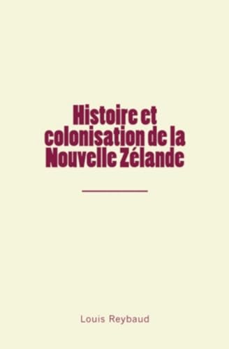 Stock image for Histoire et colonisation de la Nouvelle Zlande (French Edition) for sale by Lucky's Textbooks