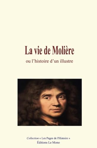 Beispielbild fr La vie de Molire ou l'histoire d'un illustre zum Verkauf von Revaluation Books