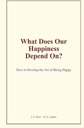 Beispielbild fr What Does Our Happiness Depend On?: How to Develop the Art of Being Happy zum Verkauf von Revaluation Books