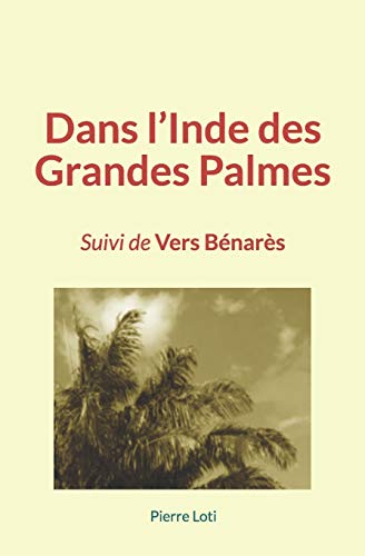 Stock image for Dans l'Inde des Grandes Palmes: Suivi de Vers Bnars (French Edition) for sale by GF Books, Inc.