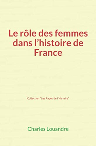 Imagen de archivo de Le Rle des femmes dans l'histoire de France (French Edition) a la venta por Book Deals