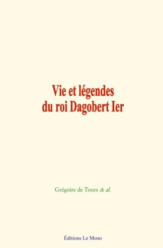 Stock image for Vie et lgendes du roi Dagobert Ier for sale by Revaluation Books