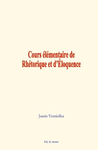 Stock image for Cours lmentaire de Rhetorique et d'Eloquence (French Edition) for sale by GF Books, Inc.