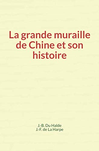 Stock image for La grande muraille de Chine et son histoire (French Edition) for sale by GF Books, Inc.