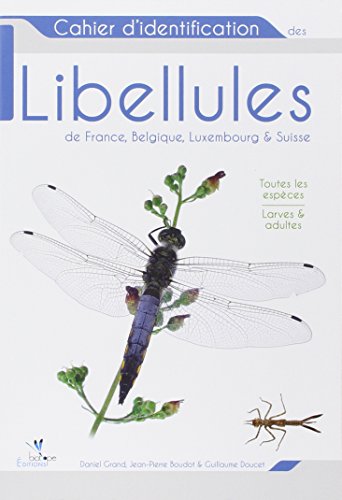 Beispielbild fr Cahier d'identification des libellules de France, Belgique, Luxembourg & Suisse : Toutes les espces, Larves & adultes zum Verkauf von Ammareal