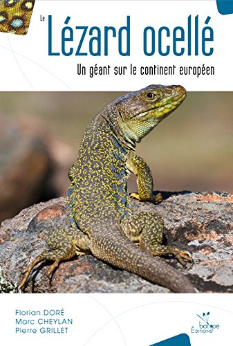 Beispielbild fr Le lzard ocell: Un gant sur le continent europen [Reli] Dor, Florian; Cheylan, Marc; Grillet, Pierre; Dusoulier, Franois et Corti, Claudia zum Verkauf von BIBLIO-NET