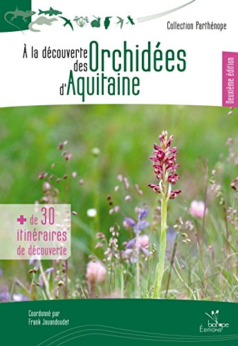 9782366621525: A LA DECOUVERTE DES ORCHIDEES D'AQUITAINE - DEUXIEME EDITION