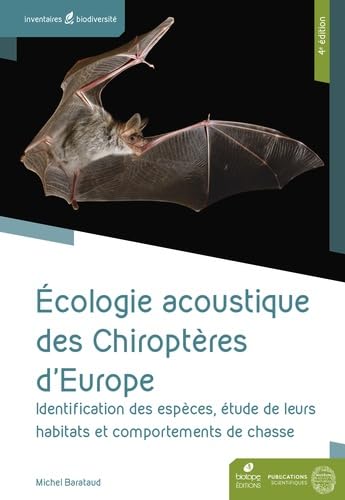 Stock image for Ecologie acoustique des chiroptres d'Europe 4eme dition: Identification des espces, tude de leurs habitats et comportements de chasse for sale by Gallix