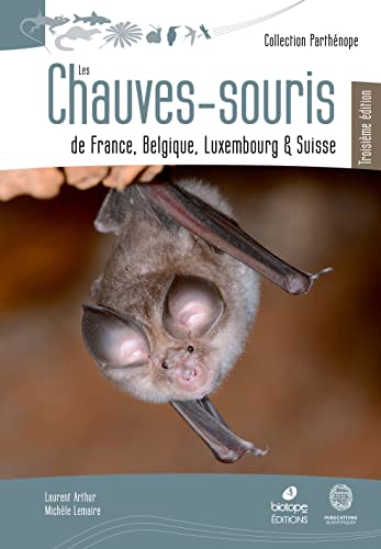 Imagen de archivo de Les Chauves-Souris de France, Belgique, Luxembourg et Suisse - 3eme edition a la venta por Gallix