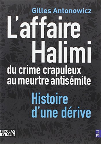 Beispielbild fr L'affaire Halimi : Du crime crapuleux au meurtre antismite. Histoire d'une drive zum Verkauf von medimops