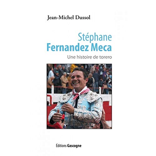 9782366660173: Stephane Fernandez Meca Torero: Une histoire de torero