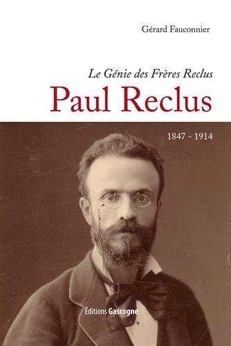 Imagen de archivo de Gnie des frres Reclus : Paul Reclus 1847-1914 a la venta por LeLivreVert