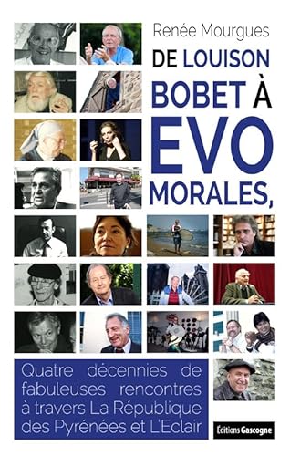 Beispielbild fr De Louison Bobet  Evo Morales: Quatre dcennies de fabuleuses rencontres  travers La Rpublique des Pyrnes et L?Eclair zum Verkauf von medimops