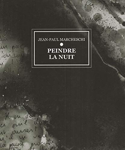 Beispielbild fr Jean-Paul Marcheschi, peindre la nuit zum Verkauf von Ammareal