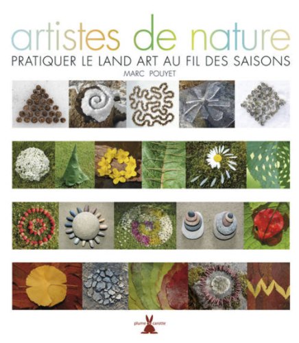 9782366720495: Artistes de nature: Pratiquer le Land Art au fil des saisons