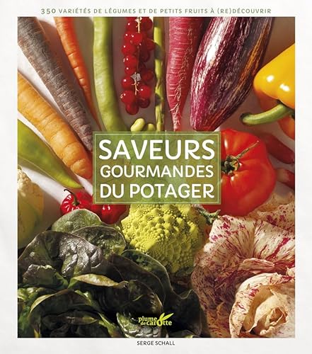 Beispielbild fr Saveurs gourmandes du potager : 350 varits de lgumes et de petits fruits  (re)dcouvrir zum Verkauf von medimops
