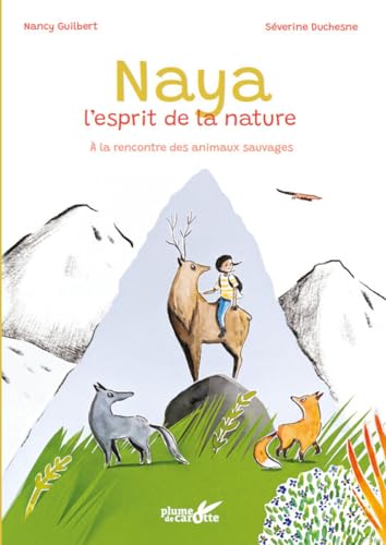 Beispielbild fr Naya, l'esprit de la nature: A la rencontre des animaux sauvages zum Verkauf von medimops