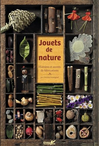 Imagen de archivo de Jouets de nature - Histoires et secrets de fabrication: Histoires et secrets de fabrications a la venta por medimops