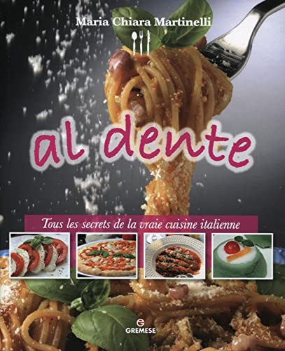 9782366770117: Al dente - Tous les secrets de la vraie cuisine italienne.