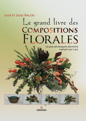 9782366770124: Le grand livre des compositions florales