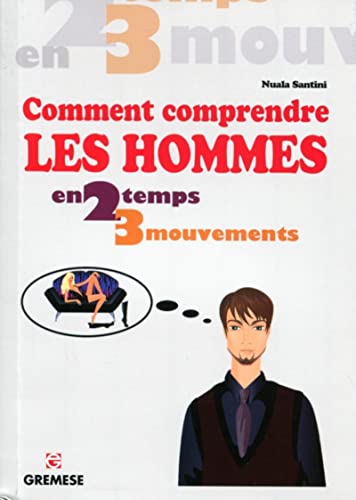 Beispielbild fr Comment comprendre les hommes en 2 temps 3 mouvements. zum Verkauf von medimops