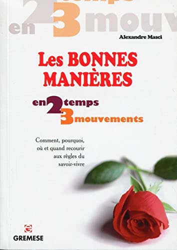 Beispielbild fr Les Bonnes Manires En 2 Temps 3 Mouvements : Comment, Pourquoi, O Et Quand Recourir Aux Rgles Du zum Verkauf von RECYCLIVRE