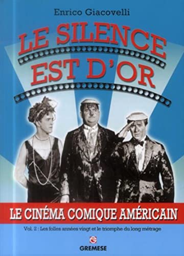 Beispielbild fr Le silence est d'or: Le cinma comique amricain. Vol. 2. Les folles annes vingt et le triomphe du long mtrage. zum Verkauf von Gallix