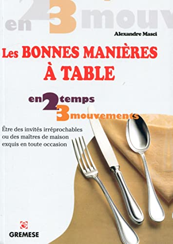 Beispielbild fr Les Bonnes Manires  Table : tre Des Invits Irrprochables Ou Des Matres De Maison Exquis En Tou zum Verkauf von RECYCLIVRE
