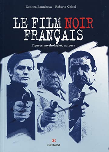 Stock image for Le film noir franais: Figures, mythologies, auteurs. for sale by Gallix