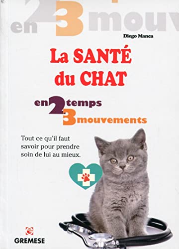 Imagen de archivo de La sant du chat: Tout ce qu'il faut savoir pour prendre soin de lui au mieux. a la venta por Librairie Th  la page