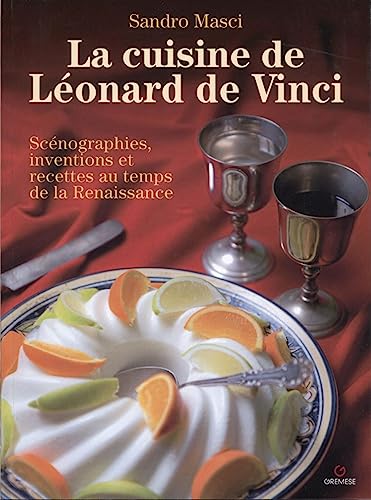 Beispielbild fr La cuisine de Lonard de Vinci: Scnographies, inventions et recettes au temps de la Renaissance zum Verkauf von Gallix