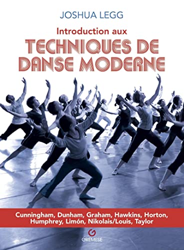9782366772425: Introduction aux techniques de danse moderne: Cunningham, Dunham, Graham, Hawkins, Horton, Humphrey, Limon, Nikolais/Louis, Taylor