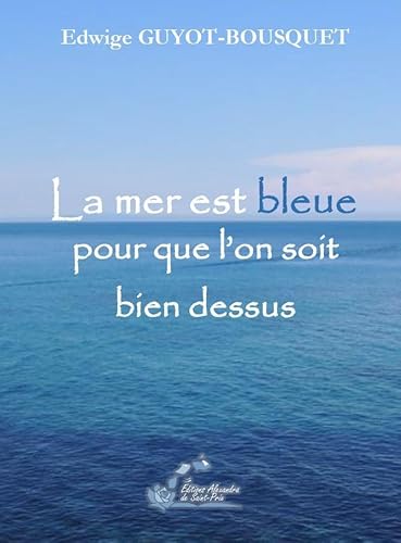 Beispielbild fr La mer est bleue pour que l'on soit bien dessus zum Verkauf von Ammareal