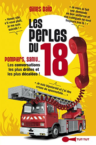 Stock image for Les perles du 18 : Pompiers, Samu. Les conversations les plus drles et les plus dcals for sale by Librairie Th  la page