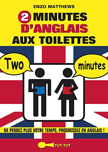 9782367041186: 2 minutes d'anglais aux toilettes: Ne perdez plus votre temps, progressez en anglais !