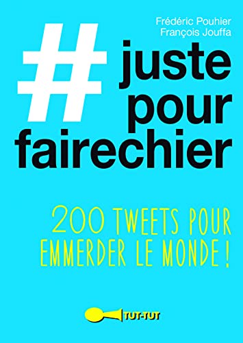 Beispielbild fr justepourfairechier : 200 Tweets Pour Emmerder Le Monde ! zum Verkauf von RECYCLIVRE