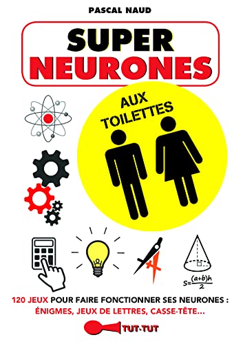 Beispielbild fr Super neurones aux toilettes: 120 jeux pour faire fonctionner ses neurones : nigmes, jeux de lettres . [Poche] Naud, Pascal zum Verkauf von BIBLIO-NET