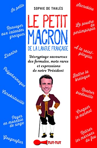 Beispielbild fr Le Petit Macron De La Langue Franaise : Dcryptage Savoureux Des Bons Mots Et Formules Prononces ( zum Verkauf von RECYCLIVRE