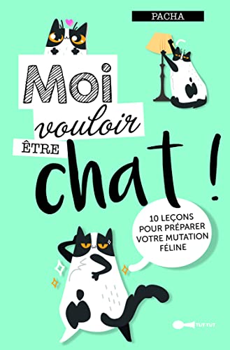 Beispielbild fr Moi vouloir tre chat !: 10 leons pour prparer votre mutation fline zum Verkauf von Ammareal