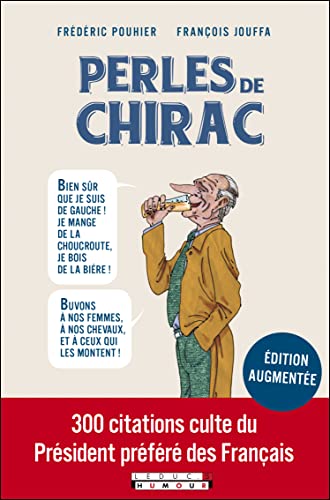 9782367042350: Les perles de chirac: 300 citations cultue du Prsident prfr des franais