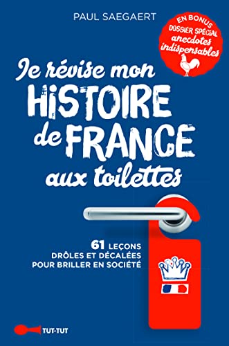 Beispielbild fr Je rvise mon histoire de France aux toilettes: 61 leons drles pour briller en socit Saegaert, Paul zum Verkauf von BIBLIO-NET